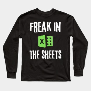 Freak in The Sheets Spreadsheet Long Sleeve T-Shirt